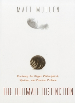 Paperback The Ultimate Distinction: Resolving Our Biggest Philosphical, Spiritual, and Practical Problem Book