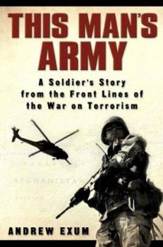 Hardcover This Man's Army: A Soldier's Story from the Front Lines of the War on Terrorism Book