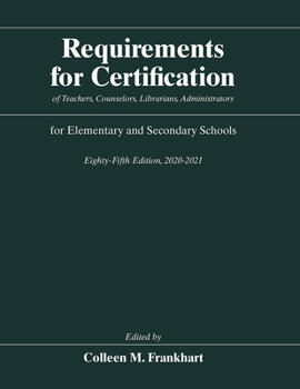 Requirements for Certification of Teachers, Counselors, Librarians, Administrators for Elementary and Secondary Schools, Eighty-Fifth Edition, 2020-2021 - Book #85 of the Requirements for Certification of Teachers, Counselors, Librarians, Administrators for Elementary and Secondary Schools