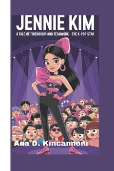 Paperback Jennie Kim: A Tale of Friendship and Teamwork-The K-Pop Star Book