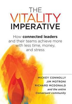 Hardcover The Vitality Imperative: How connected leaders and their teams achieve more with less time, money, and stress Book