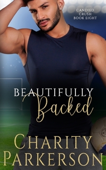 Beautifully Backed - Book #8 of the Candied Crush