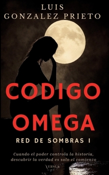 Codigo Omega: Red de Sombras I (suspense, thriller politico y tecnologico) (Spanish Edition)