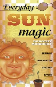 Paperback Everyday Sun Magic: Spells & Rituals for Radiant Living Book