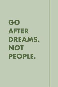 Paperback Go After Dreams Not People. Book