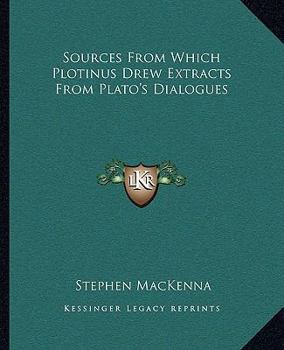 Paperback Sources From Which Plotinus Drew Extracts From Plato's Dialogues Book