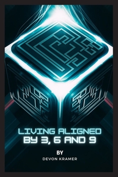 Paperback Living Aligned By 3, 6, and 9 Book