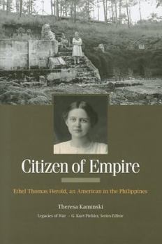 Citizen of Empire: Ethel Thomas Herold, an American in the Philippines - Book  of the Legacies of War