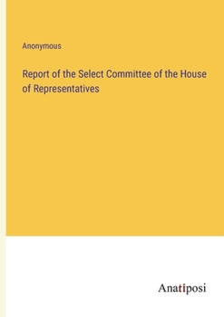 Paperback Report of the Select Committee of the House of Representatives Book