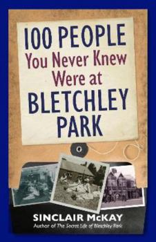 Hardcover 100 People You Never Knew Were at Bletchley Park Book