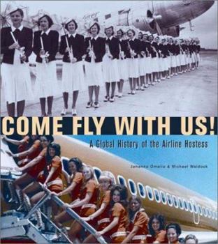Hardcover Come Fly with Us!: A Global History of the Airline Hostess Book