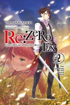 Paperback RE: Zero -Starting Life in Another World- Ex, Vol. 2 (Light Novel): The Love Song of the Sword Devil Volume 2 Book