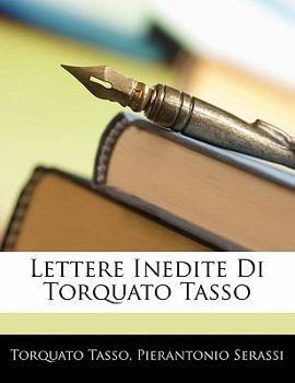 Paperback Lettere Inedite Di Torquato Tasso [Italian] Book