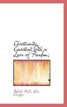 Paperback Christianity, Consistent with a Love of Freedom; Book