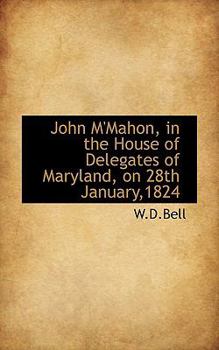 John M'Mahon, in the House of Delegates of Maryland, on 28th January,1824