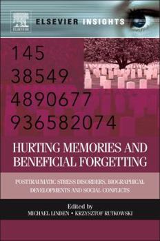 Hardcover Hurting Memories and Beneficial Forgetting: Posttraumatic Stress Disorders, Biographical Developments, and Social Conflicts Book