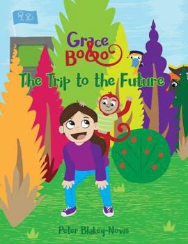 Paperback Grace & Bobo - The Trip To The Future Book