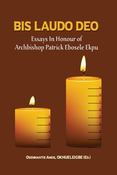 Paperback Bis Laudo Deo: Essays In Honour Of Archbishop Patrick Ebosele Ekpu Book