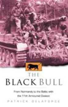Paperback The Black Bull: From Normandy to the Baltic with the 11th Armoured Division Book