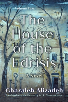 The House of the Edrisis: A Novel, Volume Two (Middle East Literature In Translation)