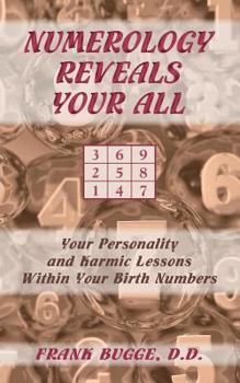 Numerology Reveals Your All: Your Personality and Karmic Lessons Within Your Birth Numbers