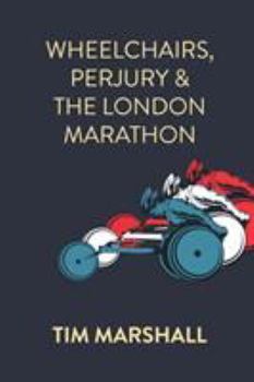 Paperback Wheelchairs, Perjury and the London Marathon Book