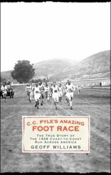 Hardcover C.C. Pyle's Amazing Foot Race: The True Story of the 1928 Coast-To-Coast Run Across America Book