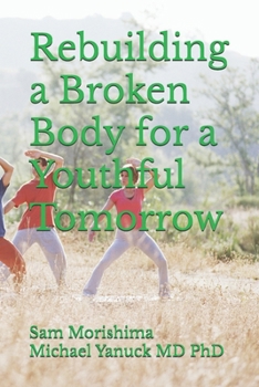 Paperback Rebuilding a Broken Body for a Youthful Tomorrow Book