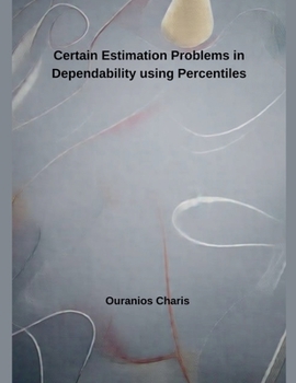 Paperback Certain Estimation Problems in Dependability using Percentiles Book
