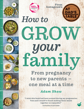 Hardcover How to Grow Your Family: From Pregnancy to New Parents - One Meal at a Time Book