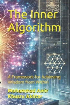 Paperback The Inner Algorithm: A Framework for Achieving Wisdom from Within Book