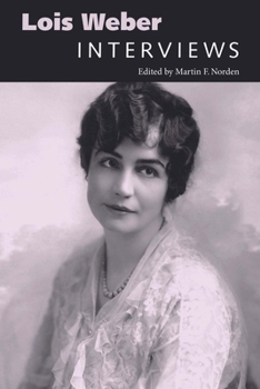 Lois Weber: Interviews - Book  of the Conversations With Filmmakers Series