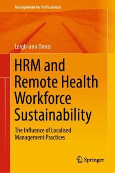 Hardcover Hrm and Remote Health Workforce Sustainability: The Influence of Localised Management Practices Book
