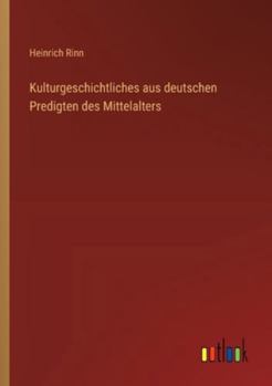 Kulturgeschichtliches aus deutschen Predigten des Mittelalters (German Edition)