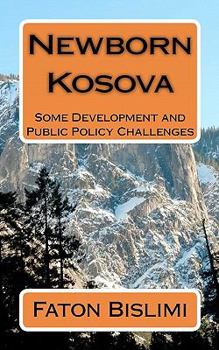 Paperback Newborn Kosova: Some Development and Public Policy Challenges Book
