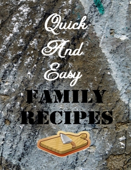 My Recipes Journal: Quick And Easy Family Recipes (Blank Cookbooks Journal)