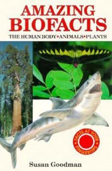 Amazing Biofacts: The Human Body, Animals, Plants (Facts at Your Fingertips)