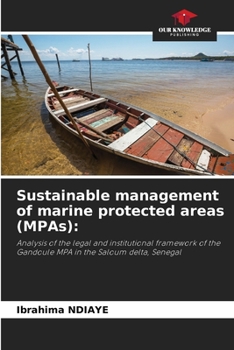Sustainable management of marine protected areas (MPAs):: Analysis of the legal and institutional framework of the Gandoule MPA in the Saloum delta, Senegal