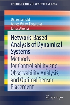 Paperback Network-Based Analysis of Dynamical Systems: Methods for Controllability and Observability Analysis, and Optimal Sensor Placement Book
