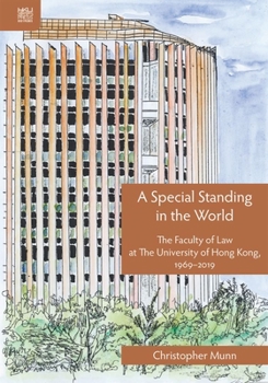 Hardcover A Special Standing in the World: A History of the Faculty of Law at the University of Hong Kong Book