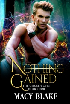 Nothing Gained - Book #11 of the Chosen Universe