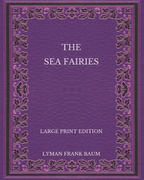 Paperback The Sea Fairies - Large Print Edition Book