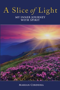 Paperback A Slice of Light: My Inner Journey With Spirit Book