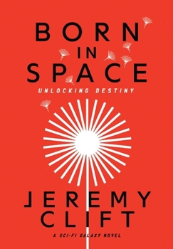 Hardcover Born In Space: Unlocking Destiny Book