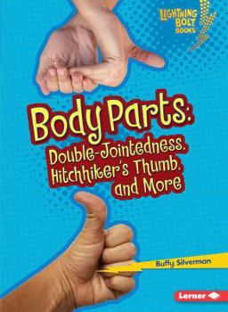 Body Parts: Double-Jointedness, Hitchhiker's Thumb, and More - Book  of the What Traits Are in Your Genes?