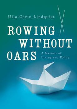 Hardcover Rowing Without Oars: A Memoir of Living and Dying Book