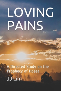 Paperback Loving Pains: A Directed Study on the Prophecy of Hosea Book