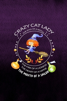 Paperback Crazy Cat Lady The Soul Of A Witch The Fire Of A Lioness The Heart Of A Hippie The Mouth Of A Sailor: Notebook Journal Composition Blank Lined Diary N Book