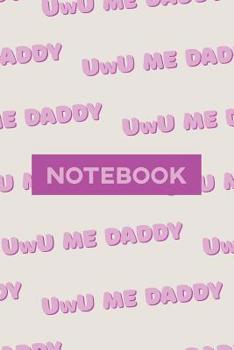 Paperback Notebook: Uwu Me Daddy Cute Purple Pink Typography Meme Book