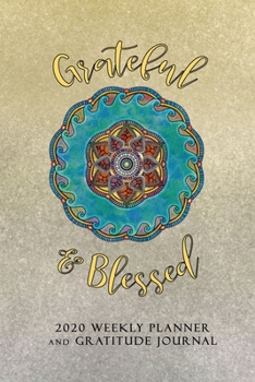 Paperback Grateful and Blessed: 2020 Weekly Planner and Gratitude Journal Book